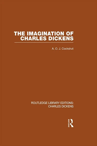 The Imagination of Charles Dickens (RLE Dickens): Routledge Library Editions: Volume 3