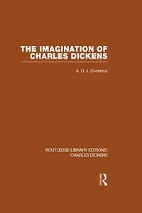 The Imagination of Charles Dickens (RLE Dickens): Routledge Library Editions: Volume 3