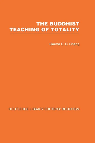 The Buddhist Teaching of Totality: Philosophy Hwa Yen Buddhism