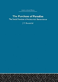 The Purchase of Pardise: social function aristocratic benevolence, 1307-1485