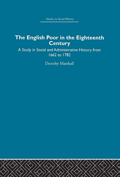 the English Poor Eighteenth Century: A Study Social and Administrative History
