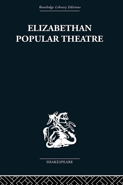 Elizabethan Popular Theatre: Plays Performance
