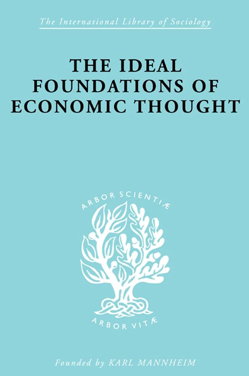 The Ideal Foundations of Economic Thought
