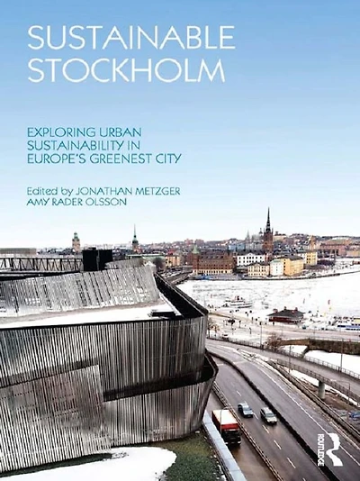 Sustainable Stockholm: Exploring Urban Sustainability Europe's Greenest City