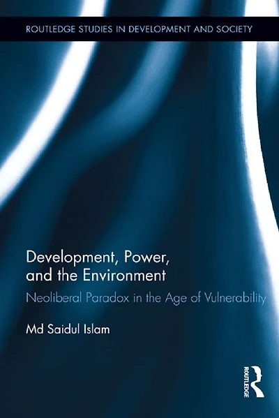Development, Power, and the Environment: Neoliberal Paradox Age of Vulnerability