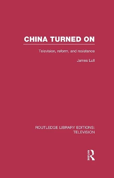 China Turned On: Television, Reform and Resistance