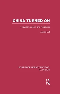 China Turned On: Television, Reform and Resistance