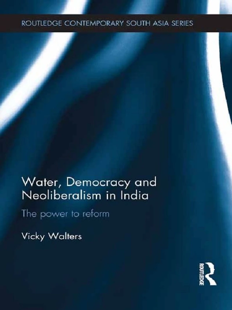 Water, Democracy and Neoliberalism India: The Power to Reform