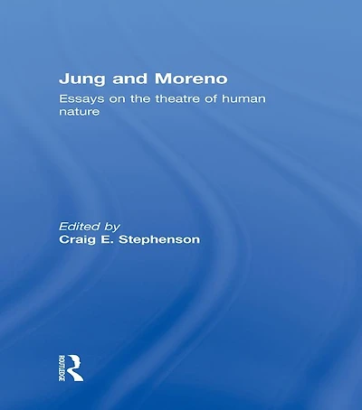Jung and Moreno: Essays on the theatre of human nature