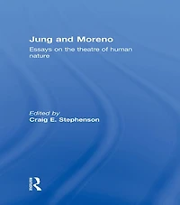 Jung and Moreno: Essays on the theatre of human nature