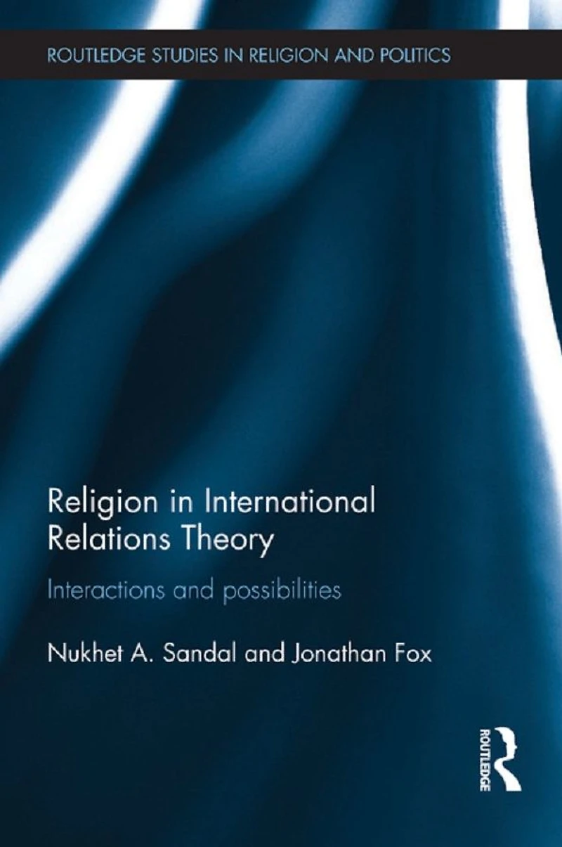 Religion International Relations Theory: Interactions and Possibilities