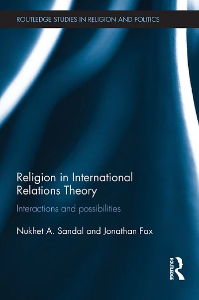 Religion International Relations Theory: Interactions and Possibilities