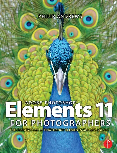 Adobe Photoshop Elements 11 for Photographers: The Creative Use of