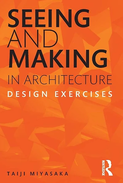 Seeing and Making Architecture: Design Exercises