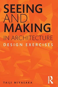Seeing and Making Architecture: Design Exercises