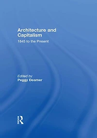 Architecture and Capitalism: 1845 to the Present