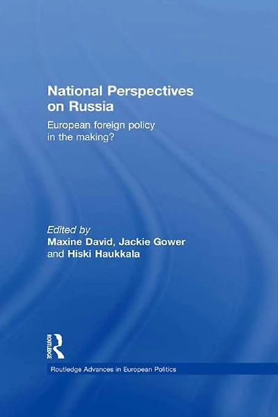 National Perspectives on Russia: European Foreign Policy the Making?