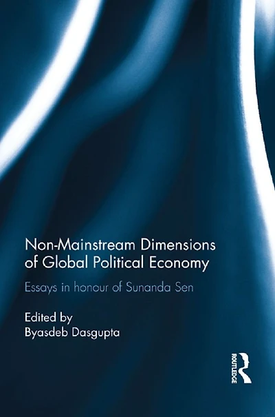 Non-Mainstream Dimensions of Global Political Economy: Essays Honour Sunanda Sen