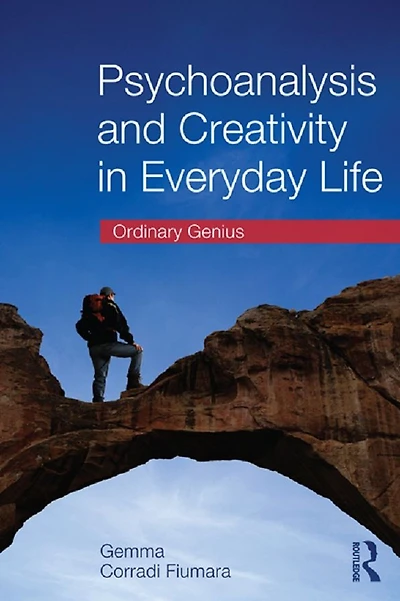 Psychoanalysis and Creativity Everyday Life: Ordinary Genius