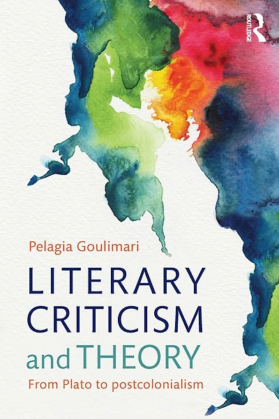 Literary Criticism and Theory: From Plato to Postcolonialism