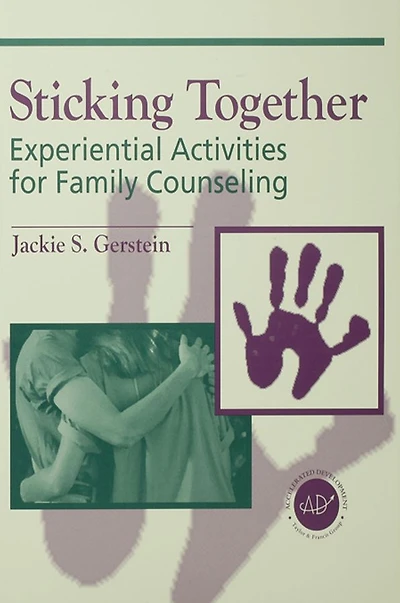 Sticking Together: Experiential Activities For Family Counselling