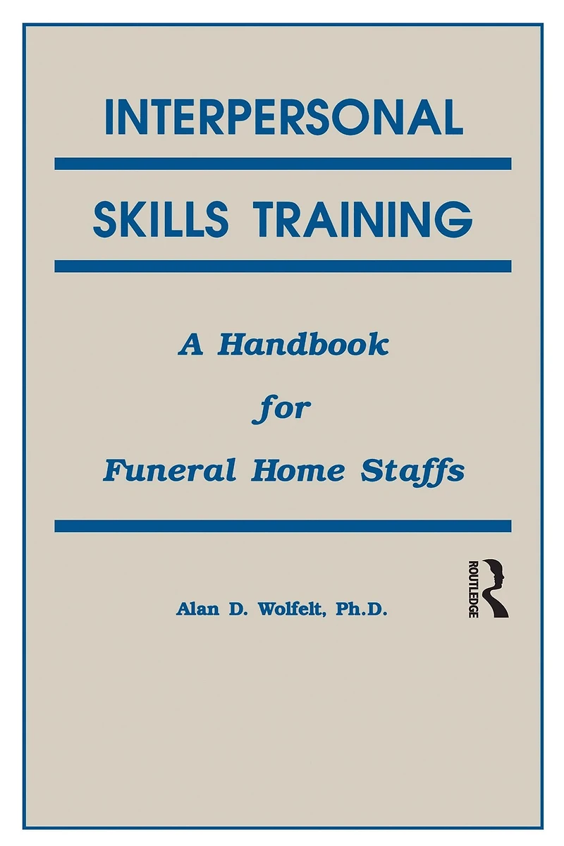 Interpersonal Skills Training: A Handbook for Funeral Service Staffs