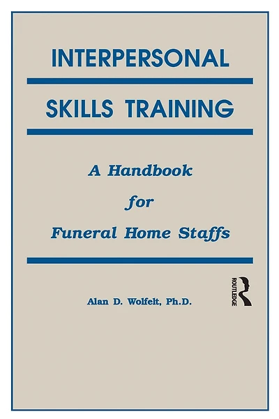 Interpersonal Skills Training: A Handbook for Funeral Service Staffs