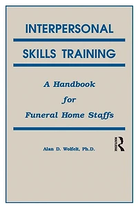 Interpersonal Skills Training: A Handbook for Funeral Service Staffs