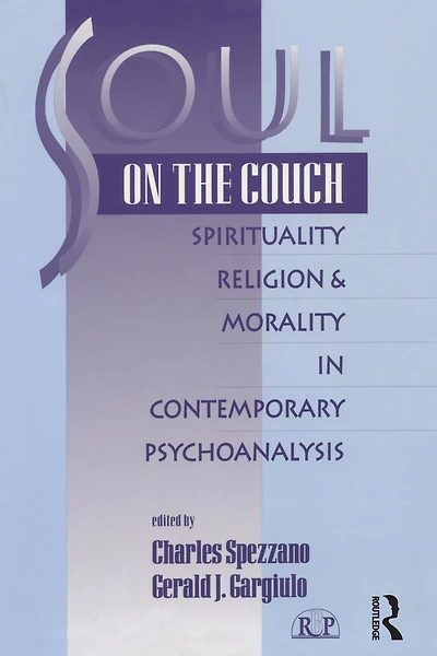 Soul on the Couch: Spirituality, Religion, and Morality Contemporary Psychoanalysis