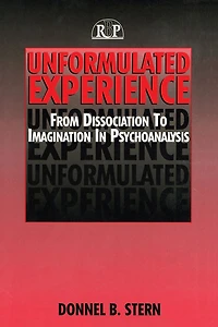 Unformulated Experience: From Dissociation to Imagination Psychoanalysis