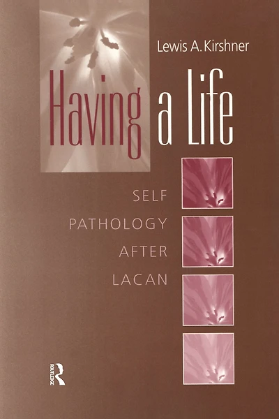 Having A Life: Self Pathology after Lacan