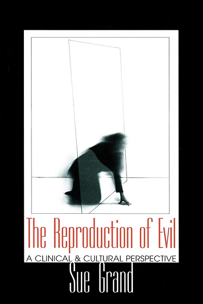 The Reproduction of Evil: A Clinical and Cultural Perspective