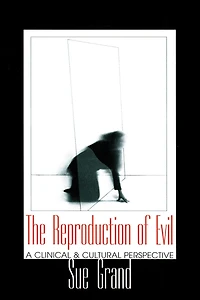 The Reproduction of Evil: A Clinical and Cultural Perspective