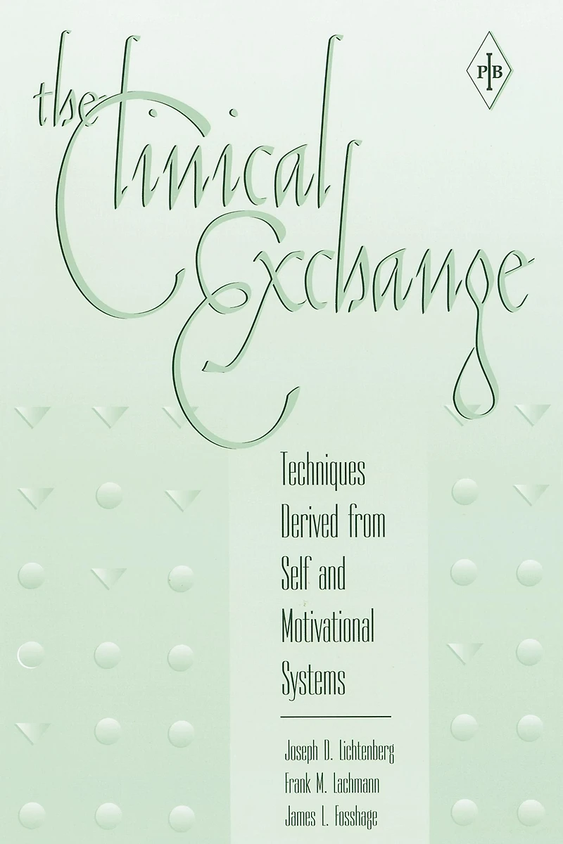 The Clinical Exchange: Techniques Derived from Self and Motivational Systems