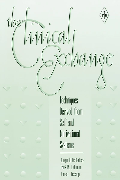 The Clinical Exchange: Techniques Derived from Self and Motivational Systems