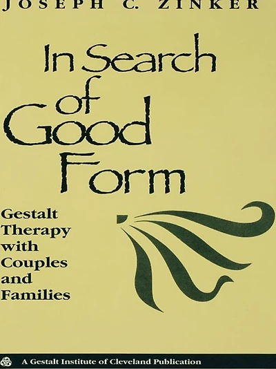 Search of Good Form: Gestalt Therapy with Couples and Families