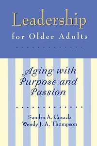 Leadership for Older Adults: Aging With Purpose And Passion