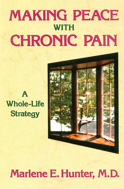 Making Peace With Chronic Pain: A Whole-Life Strategy