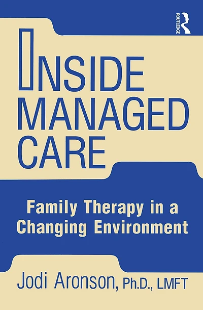 Inside Managed Care: Family Therapy A Changing Environment