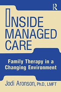 Inside Managed Care: Family Therapy A Changing Environment