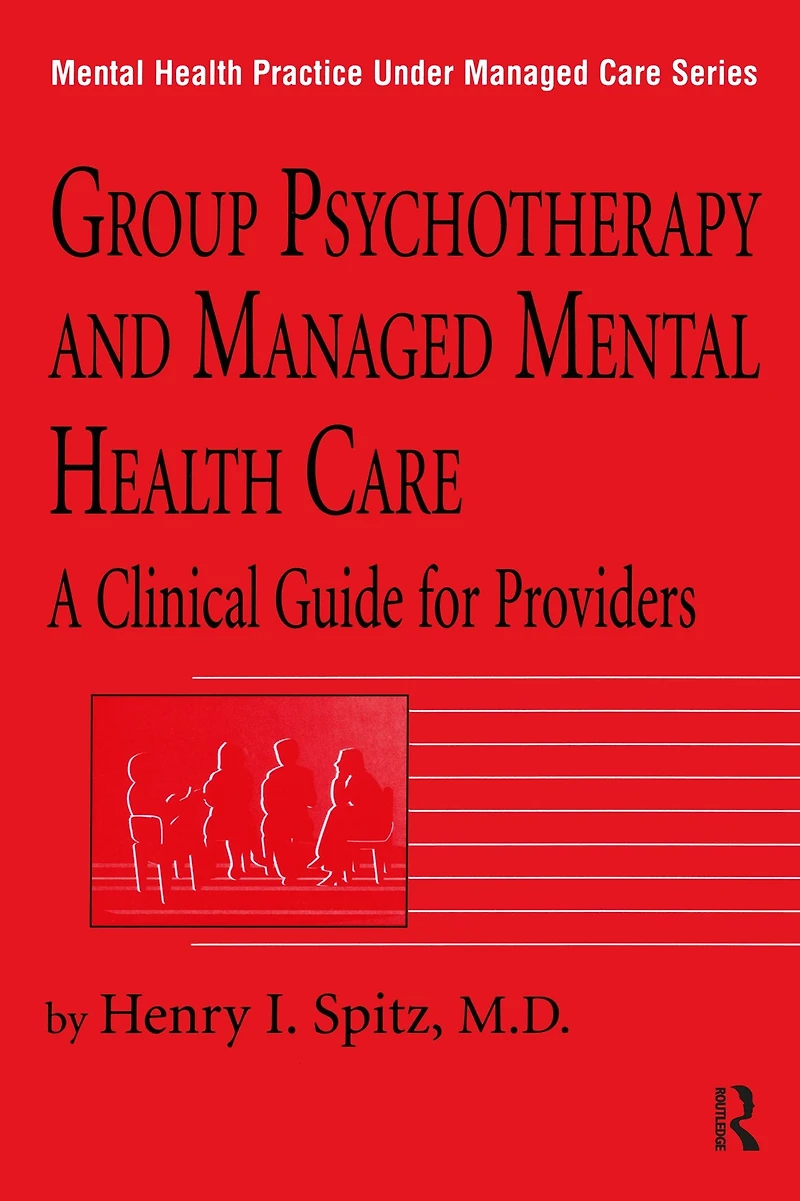 Group Psychotherapy And Managed Mental Health Care: A Clinical Guide For Providers