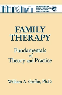 Family Therapy: Fundamentals Of Theory And Practice