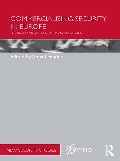 Commercialising Security Europe: Political Consequences for Peace Operations