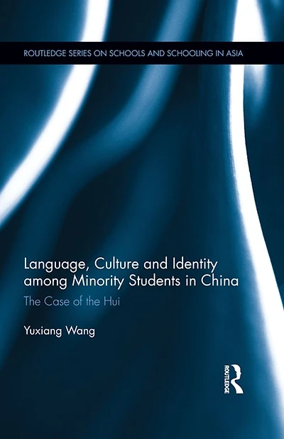 Language, Culture, and Identity among Minority Students China: the Case of Hui