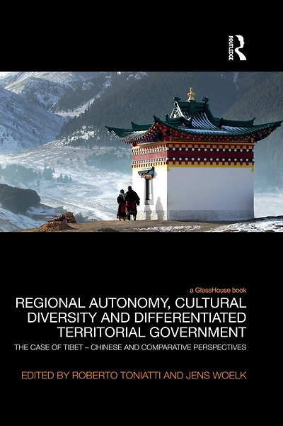 Regional Autonomy, Cultural Diversity and Differentiated Territorial Government: The Case of Tibet - Chinese Comparative Perspectives