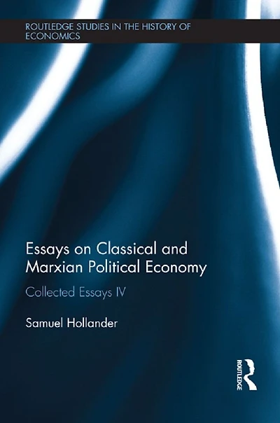 Essays on Classical and Marxian Political Economy: Collected IV