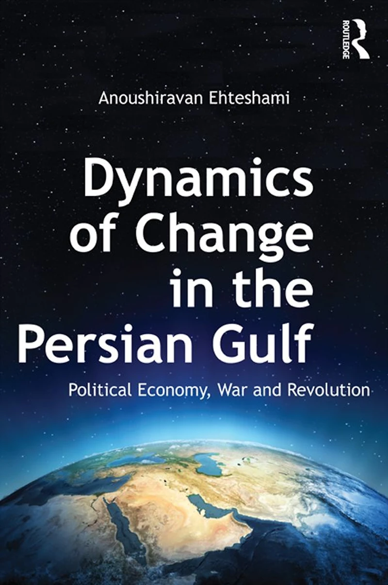 Dynamics of Change the Persian Gulf: Political Economy, War and Revolution