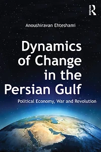 Dynamics of Change the Persian Gulf: Political Economy, War and Revolution