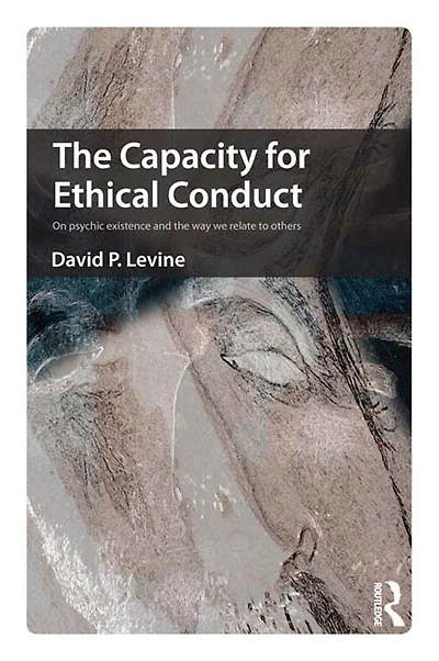 the Capacity for Ethical Conduct: On psychic existence and way we relate to others