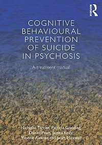 Cognitive Behavioural Prevention of Suicide Psychosis: A treatment manual